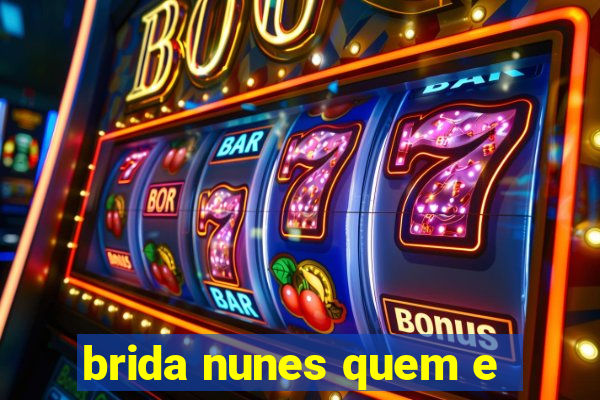 brida nunes quem e